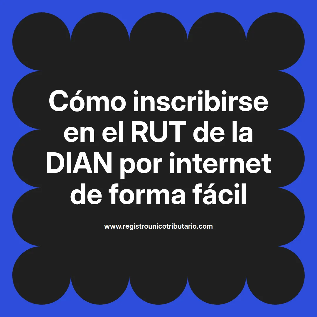 Imagen destacada sobre inscribirse en el rut dian y opciones para hacerlo por internet