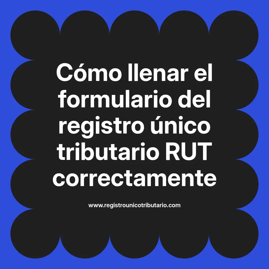 Imagen destacada sobre formulario del registro único tributario y su correcta descarga y llenado