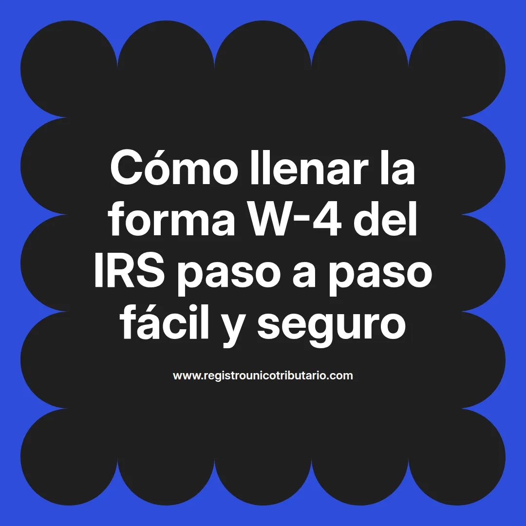 imagen destacada del post con un texto en el centro que dice Cómo llenar la forma W-4 del IRS paso a paso fácil y seguro y abajo del texto aparece el url de sitio web que es registro unico tributario punto com