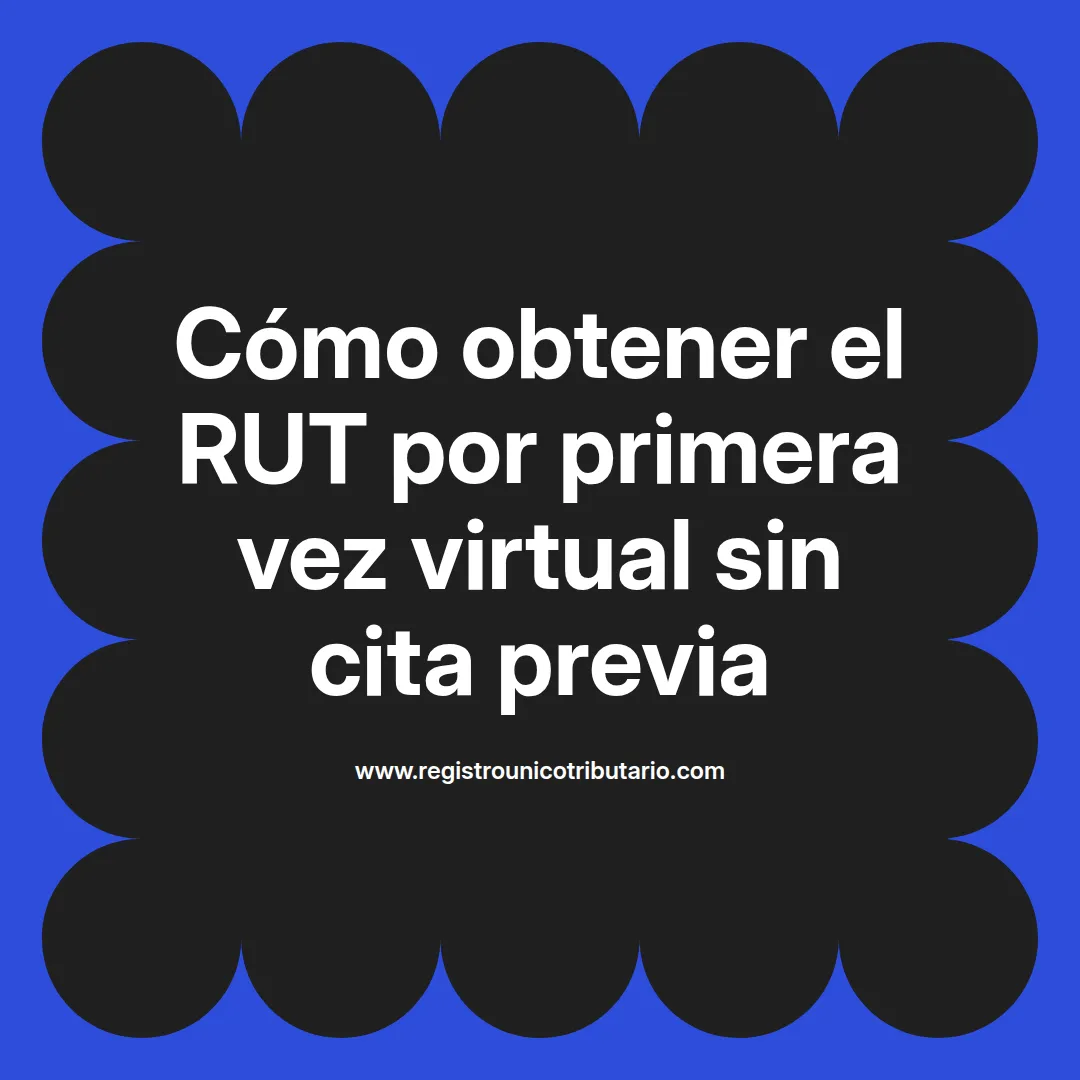 Imagen destacada sobre rut por primera vez virtual para persona natural y trámite en línea