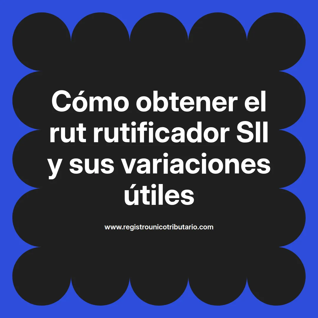 Imagen destacada sobre rut rutificador sii y su relación con rut siigo sas y rut rit