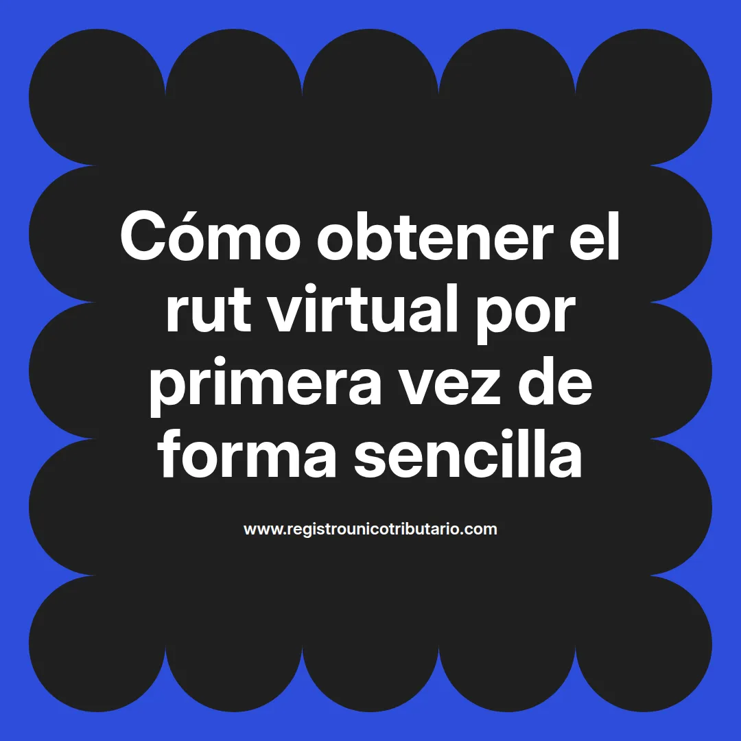 Imagen destacada sobre rut virtual por primera vez y cómo obtener cita para persona natural