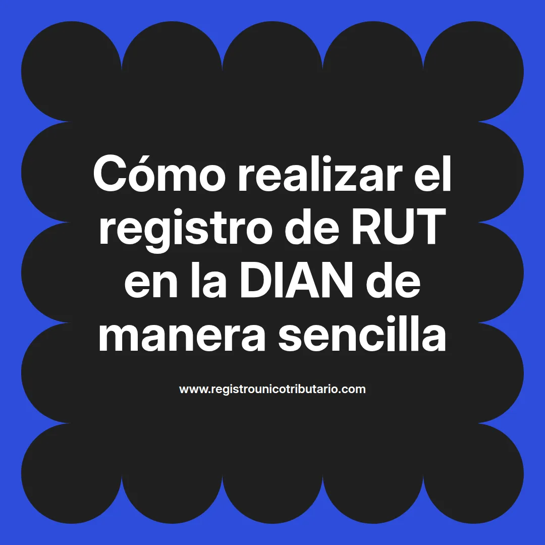 Imagen destacada sobre registro de rut en la dian y cómo realizarlo en línea