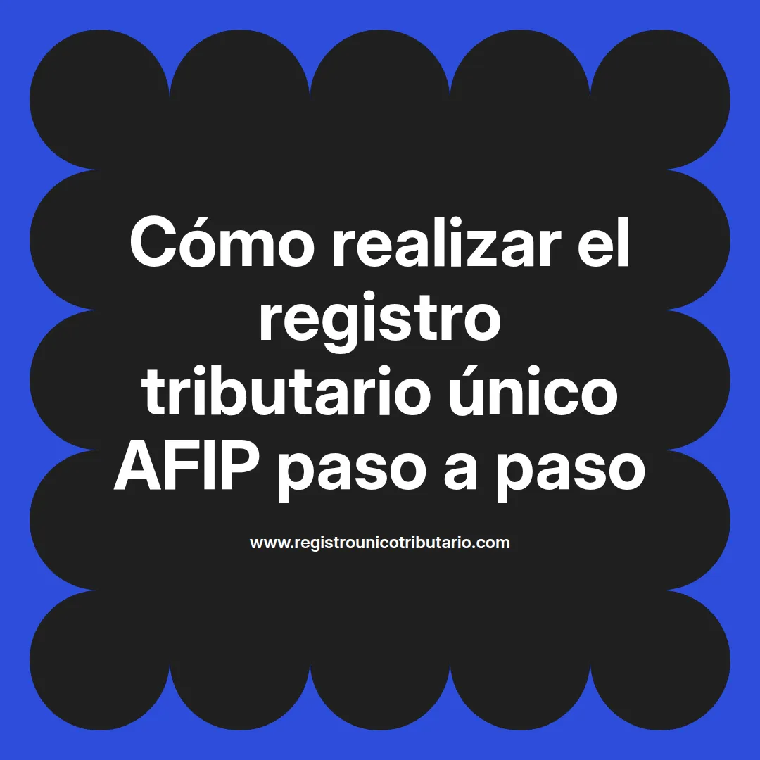 Imagen destacada sobre registro tributario unico afip y su importancia para contribuyentes en Latinoamérica