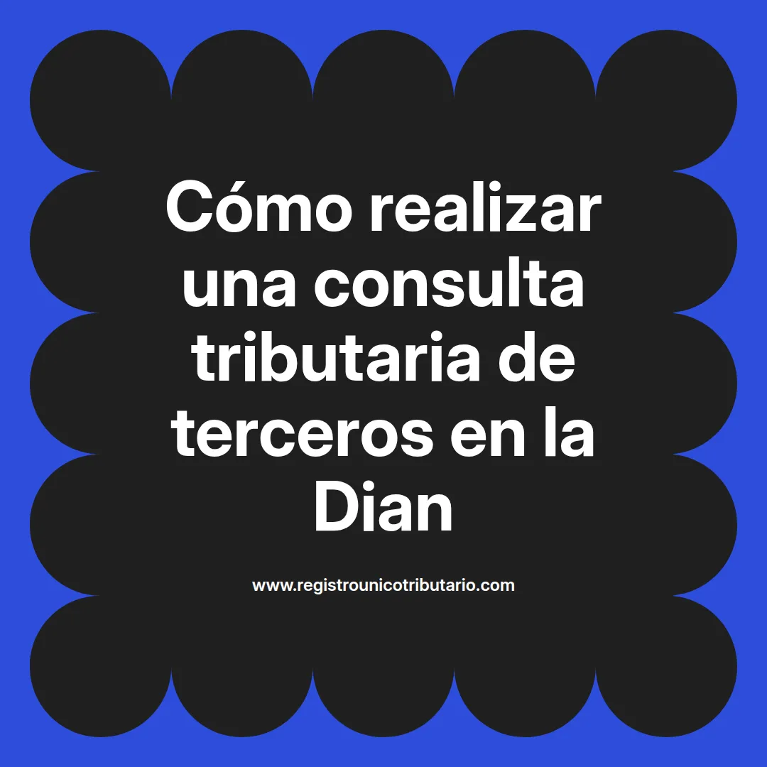 Consulta tributaria de terceros y cómo sacar consulta tributaria de terceros en línea