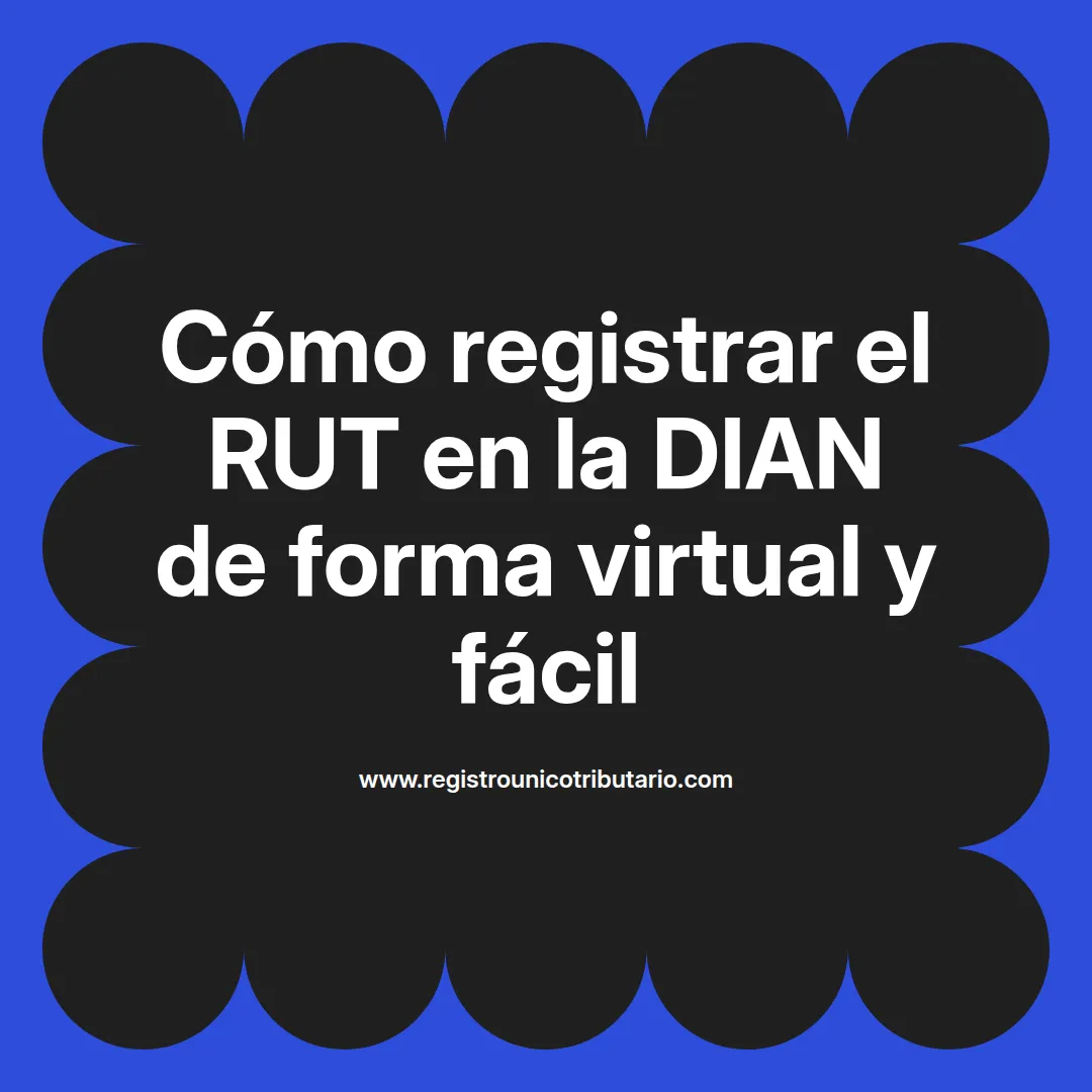 Imagen destacada sobre registrar rut dian y registro rut dian virtual en línea