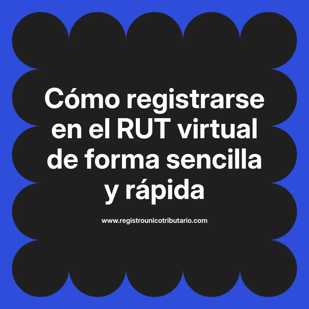 Imagen destacada sobre registrarse en el rut virtual y cómo registrarse en el rut en línea