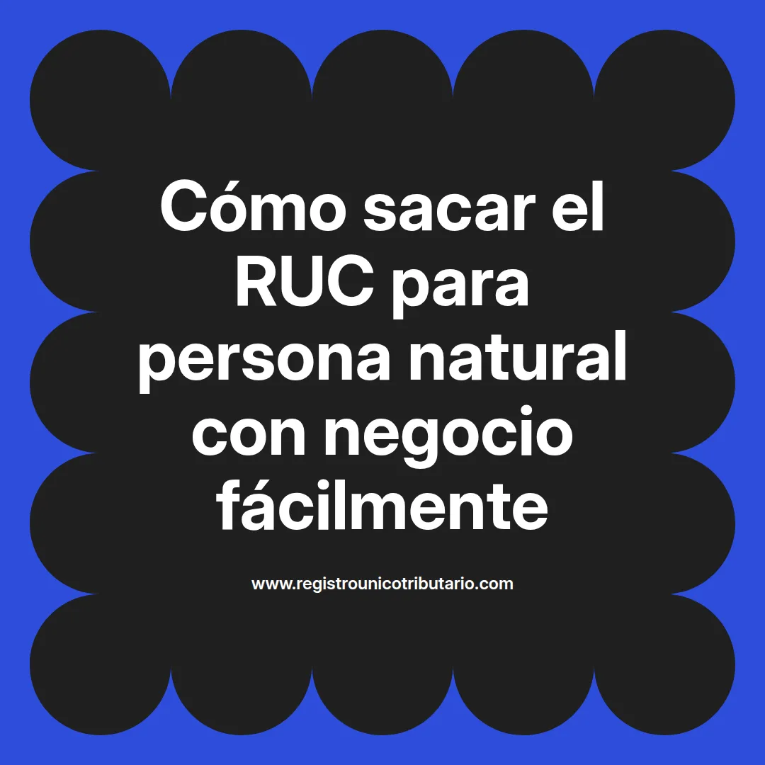 Imagen sobre cómo sacar ruc para persona natural con negocio en Colombia y requisitos necesarios