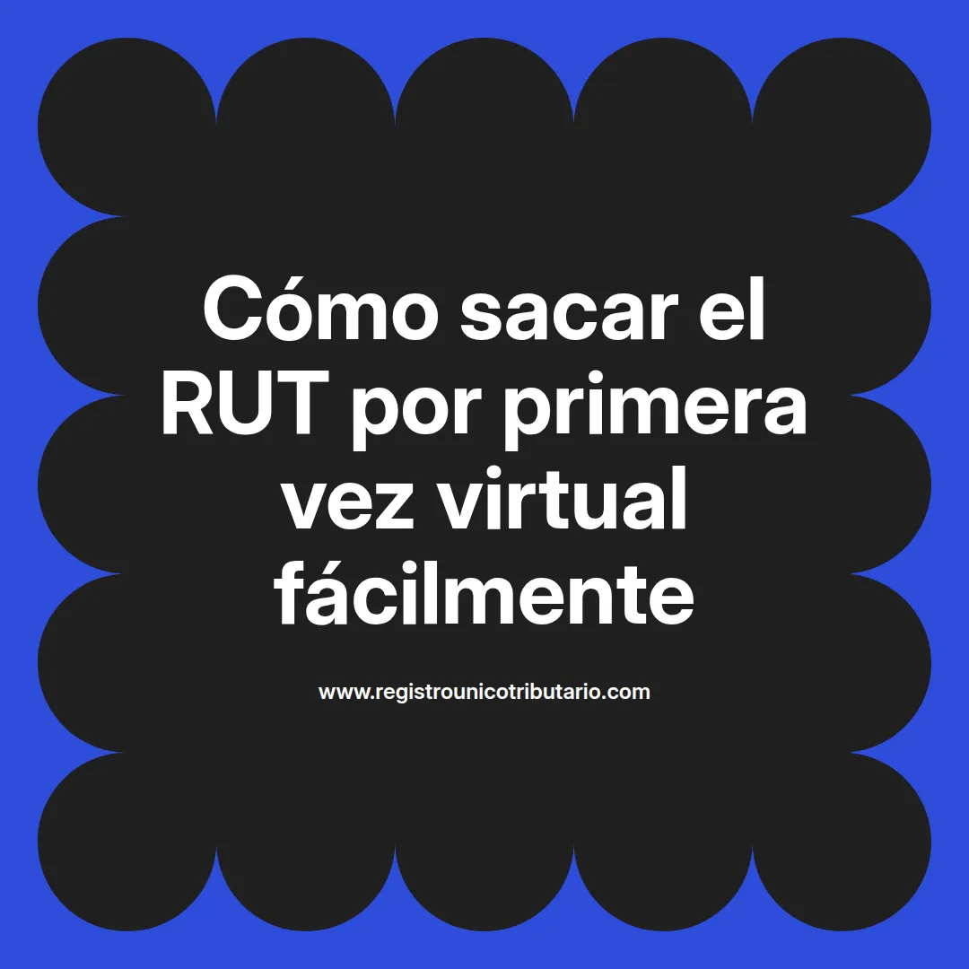 Imagen destacada sobre el trámite de rut por primera vez virtual para personas naturales