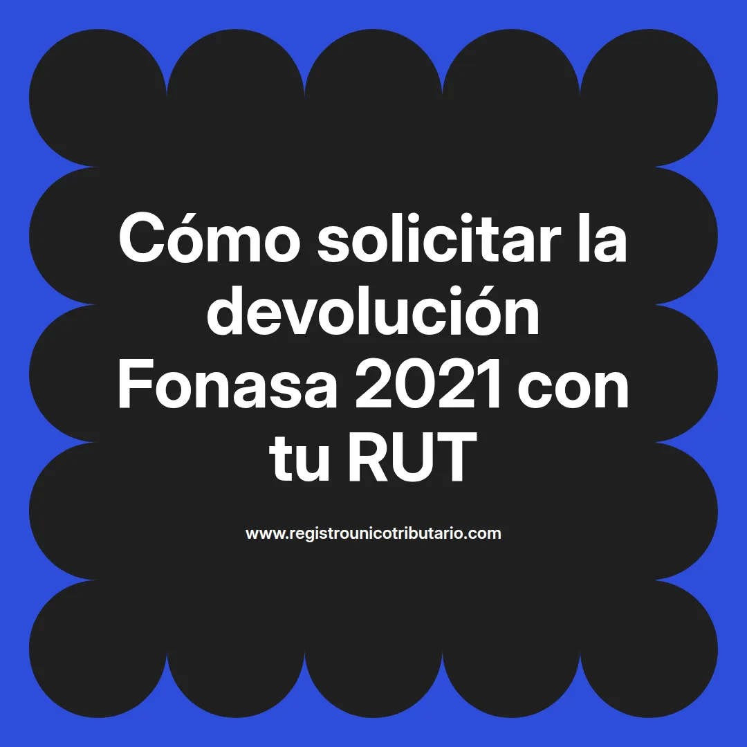 Imagen informativa sobre devolución fonasa 2021 rut con datos y procedimientos relevantes