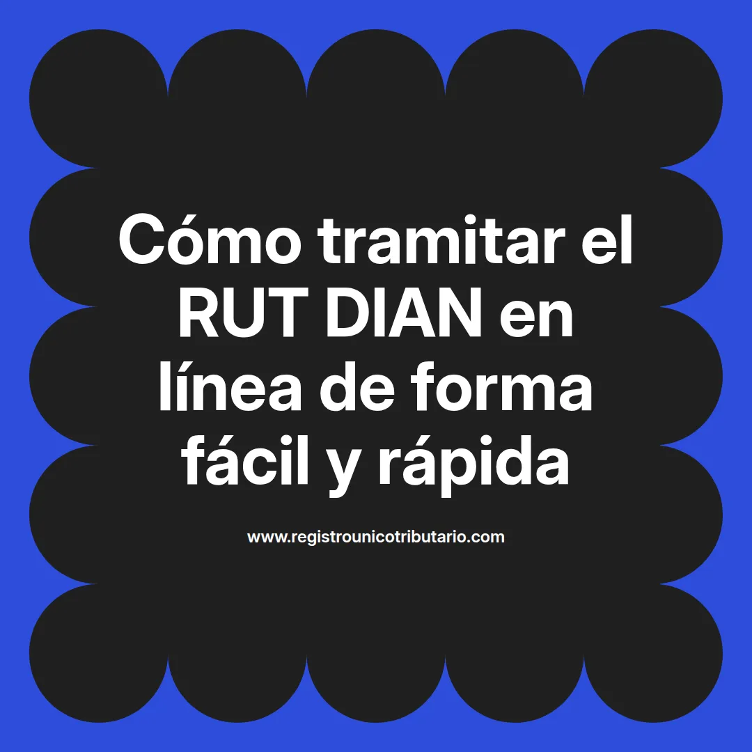 Imagen destacada sobre cómo tramitar rut dian por internet y obtener cita para el proceso