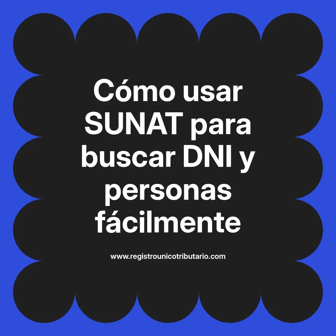 Imagen destacada sobre cómo sunat buscar dni y buscar personas por dni en la plataforma de sunat