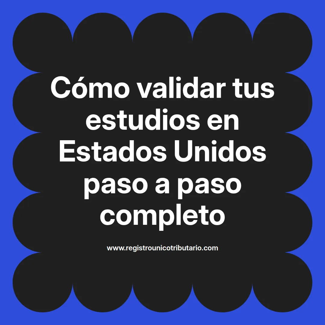 imagen destacada del post con un texto en el centro que dice Cómo validar tus estudios en Estados Unidos paso a paso completo y abajo del texto aparece el url de sitio web que es registro unico tributario punto com