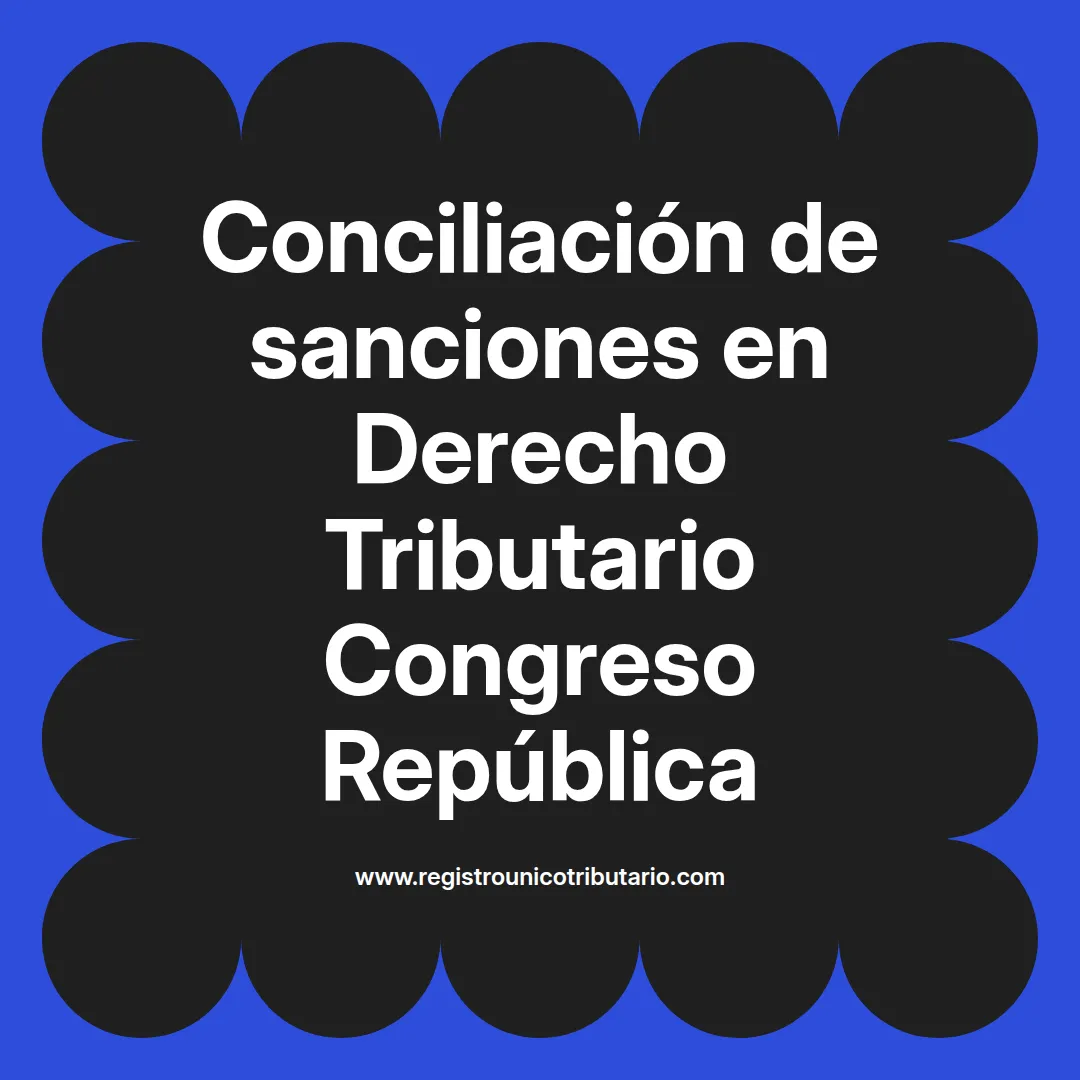 imagen destacada del post con un texto en el centro que dice Conciliación de sanciones en Derecho Tributario Congreso República y abajo del texto aparece el url de sitio web que es registro unico tributario punto com