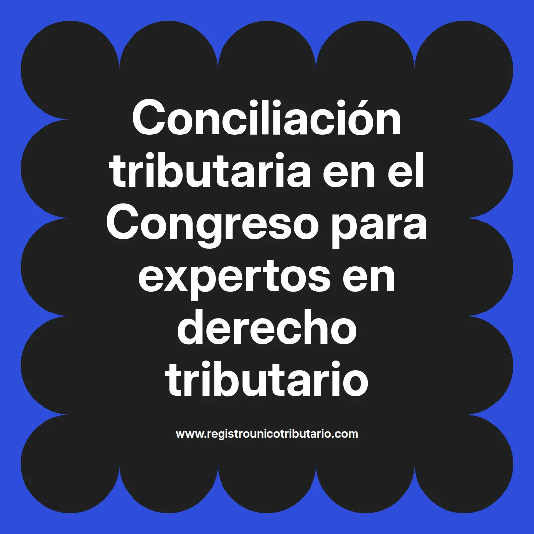 imagen destacada del post con un texto en el centro que dice Conciliación tributaria en el Congreso para expertos en derecho tributario y abajo del texto aparece el url de sitio web que es registro unico tributario punto com