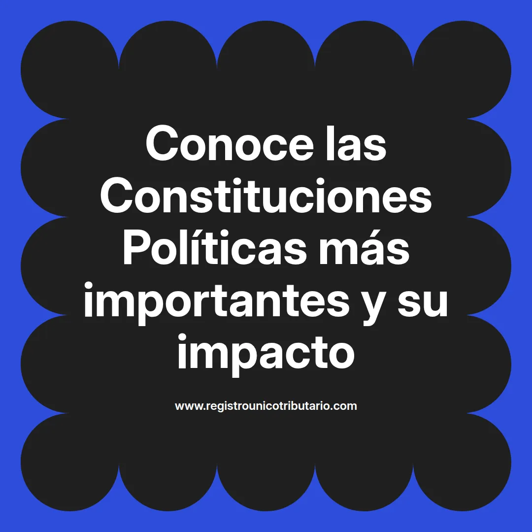 imagen destacada del post con un texto en el centro que dice Conoce las Constituciones Políticas más importantes y su impacto y abajo del texto aparece el url de sitio web que es registro unico tributario punto com