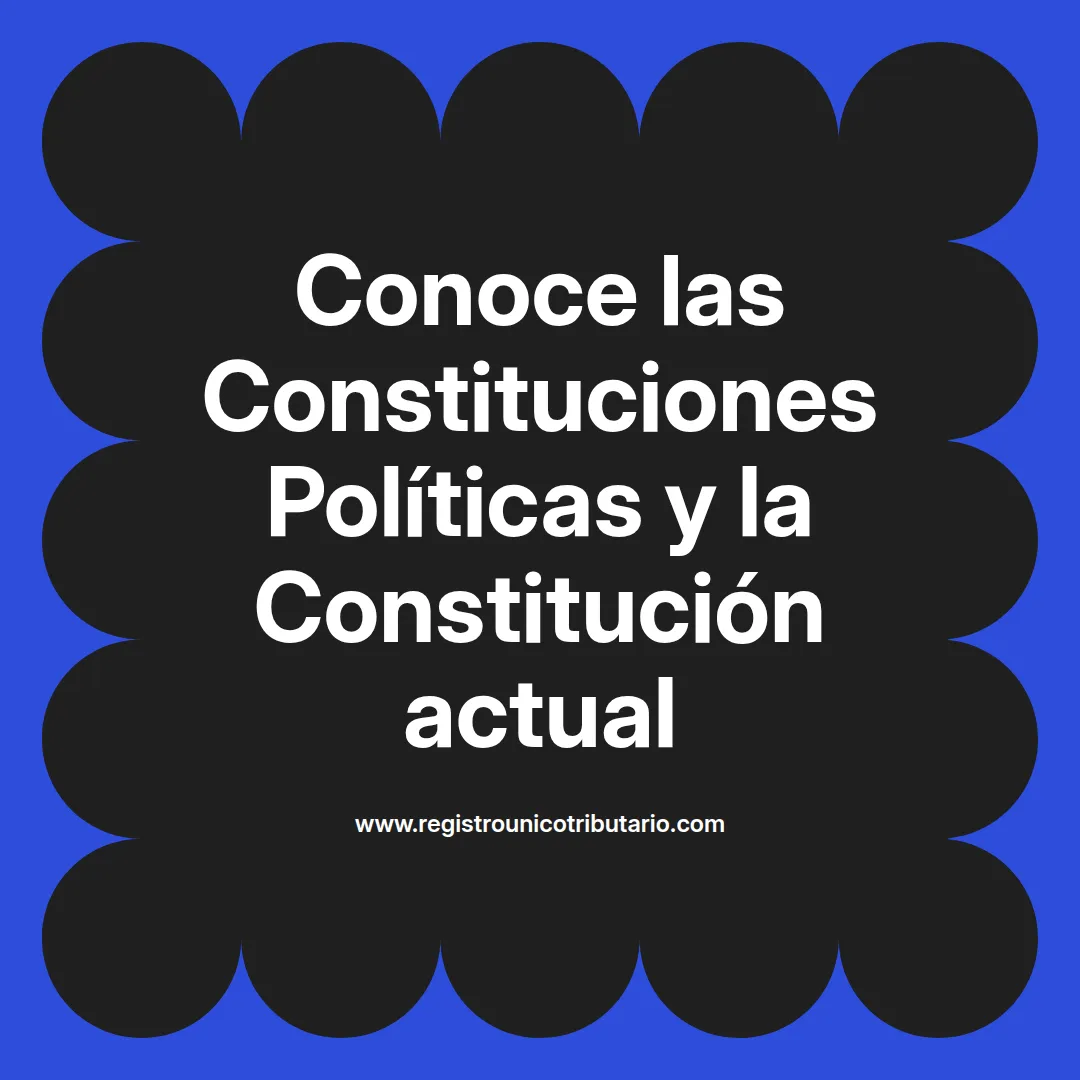 imagen destacada del post con un texto en el centro que dice Conoce las Constituciones Políticas y la Constitución actual y abajo del texto aparece el url de sitio web que es registro unico tributario punto com