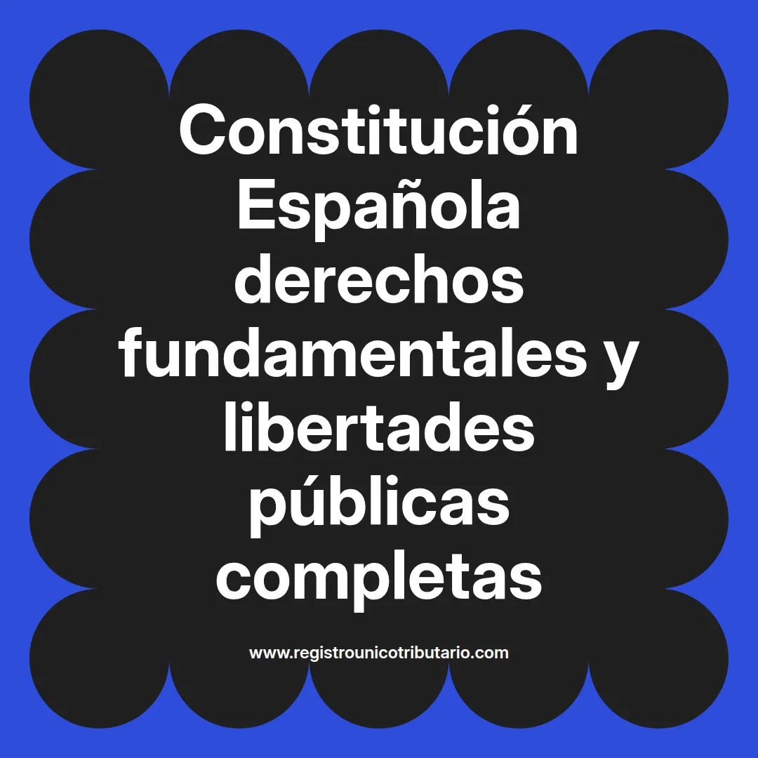 imagen destacada del post con un texto en el centro que dice Constitución Española derechos fundamentales y libertades públicas completas y abajo del texto aparece el url de sitio web que es registro unico tributario punto com