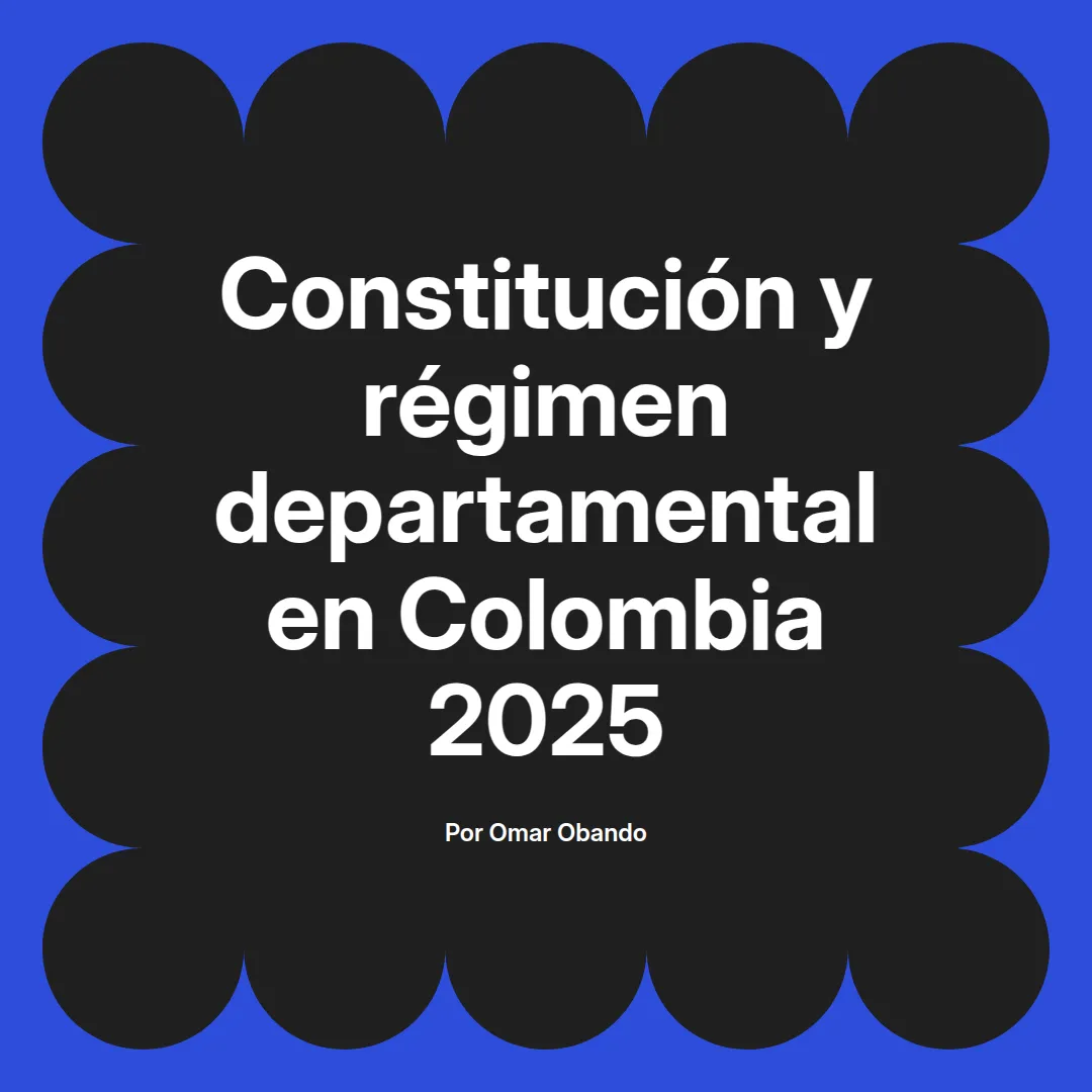imagen destacada del post con un texto en el centro que dice Constitución y régimen departamental en Colombia 2025 y abajo del texto aparece el nombre del autor Omar Obando
