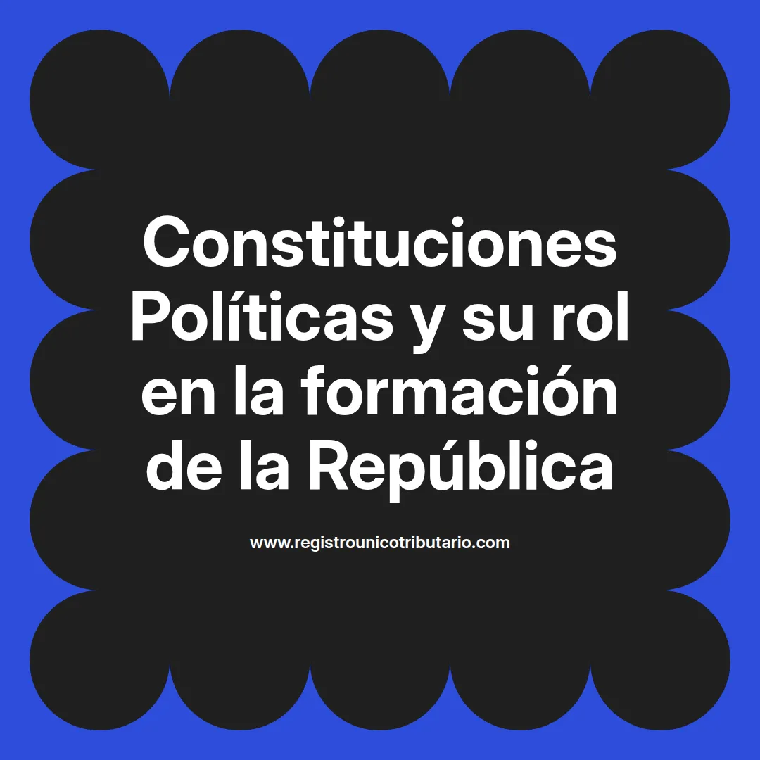 imagen destacada del post con un texto en el centro que dice Constituciones Políticas y su rol en la formación de la República y abajo del texto aparece el url de sitio web que es registro unico tributario punto com