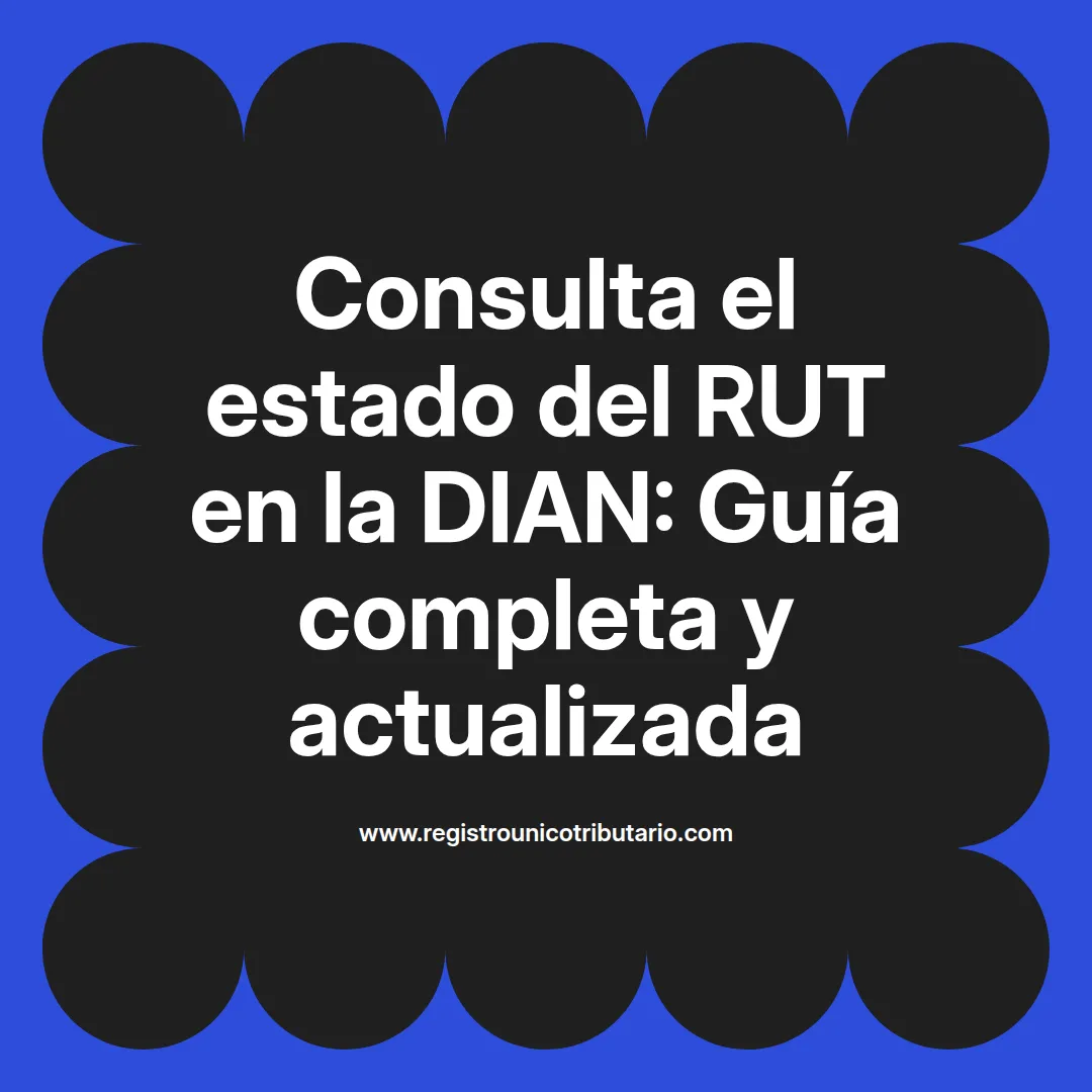 Imagen destacada de consulta del estado rut dian y estado de cuenta dian en Colombia