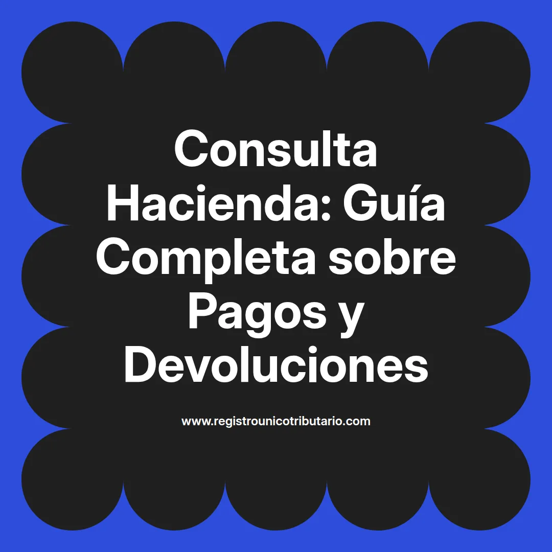 Imagen destacada sobre consulta hacienda en relación a pagos y devoluciones en Colombia