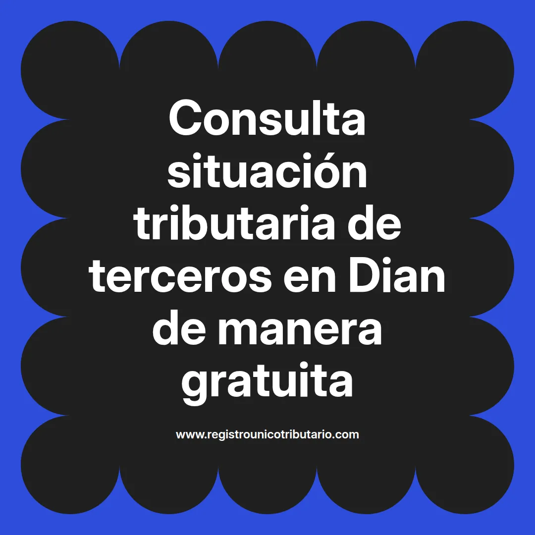 Imagen destacada sobre consulta situación tributaria de terceros y su información en la DIAN