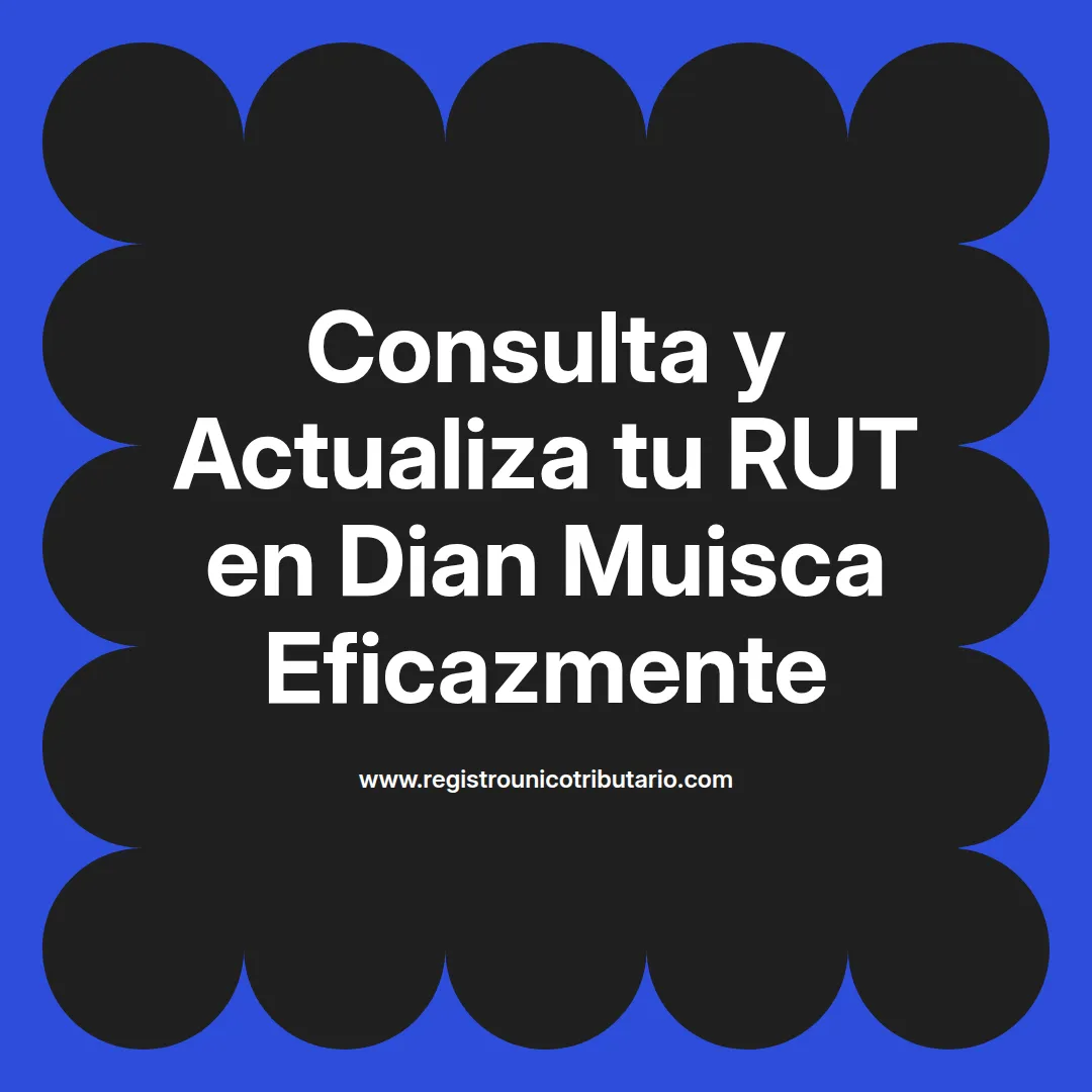 Imagen destacada sobre dian muisca y consulta RUT para trámites tributarios en línea