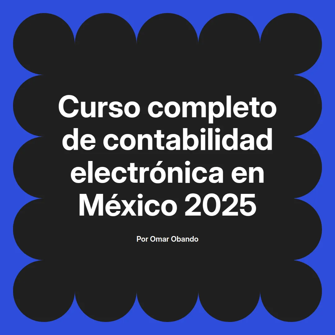 imagen destacada del post con un texto en el centro que dice Curso completo de contabilidad electrónica en México 2025 y abajo del texto aparece el nombre del autor Omar Obando