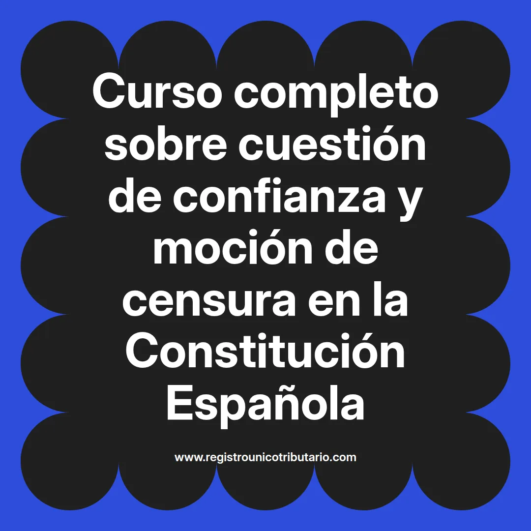 imagen destacada del post con un texto en el centro que dice Curso completo sobre cuestión de confianza y moción de censura en la Constitución Española y abajo del texto aparece el url de sitio web que es registro unico tributario punto com