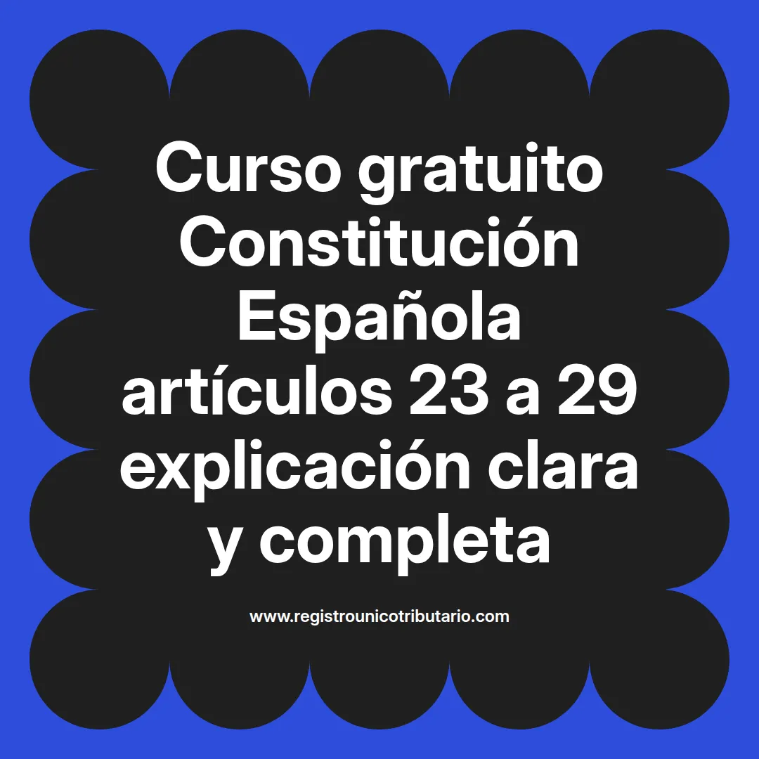 imagen destacada del post con un texto en el centro que dice Curso gratuito Constitución Española artículos 23 a 29 explicación clara y completa y abajo del texto aparece el url de sitio web que es registro unico tributario punto com