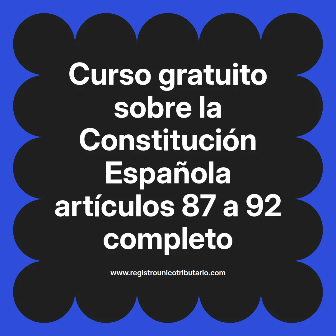 imagen destacada del post con un texto en el centro que dice Curso gratuito sobre la Constitución Española artículos 87 a 92 completo y abajo del texto aparece el url de sitio web que es registro unico tributario punto com