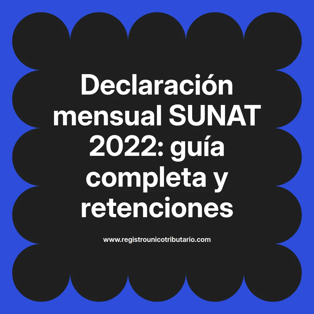 Imagen destacada sobre declaración mensual SUNAT 2022 y retenciones en la fuente