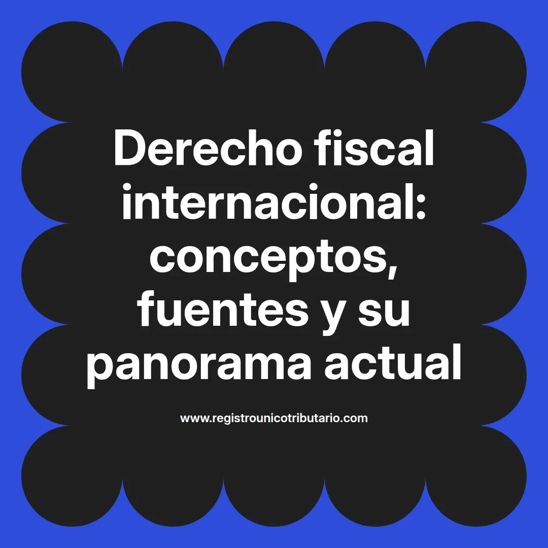 Imagen destacada sobre derecho fiscal internacional y sus principios fundamentales en el ámbito legal