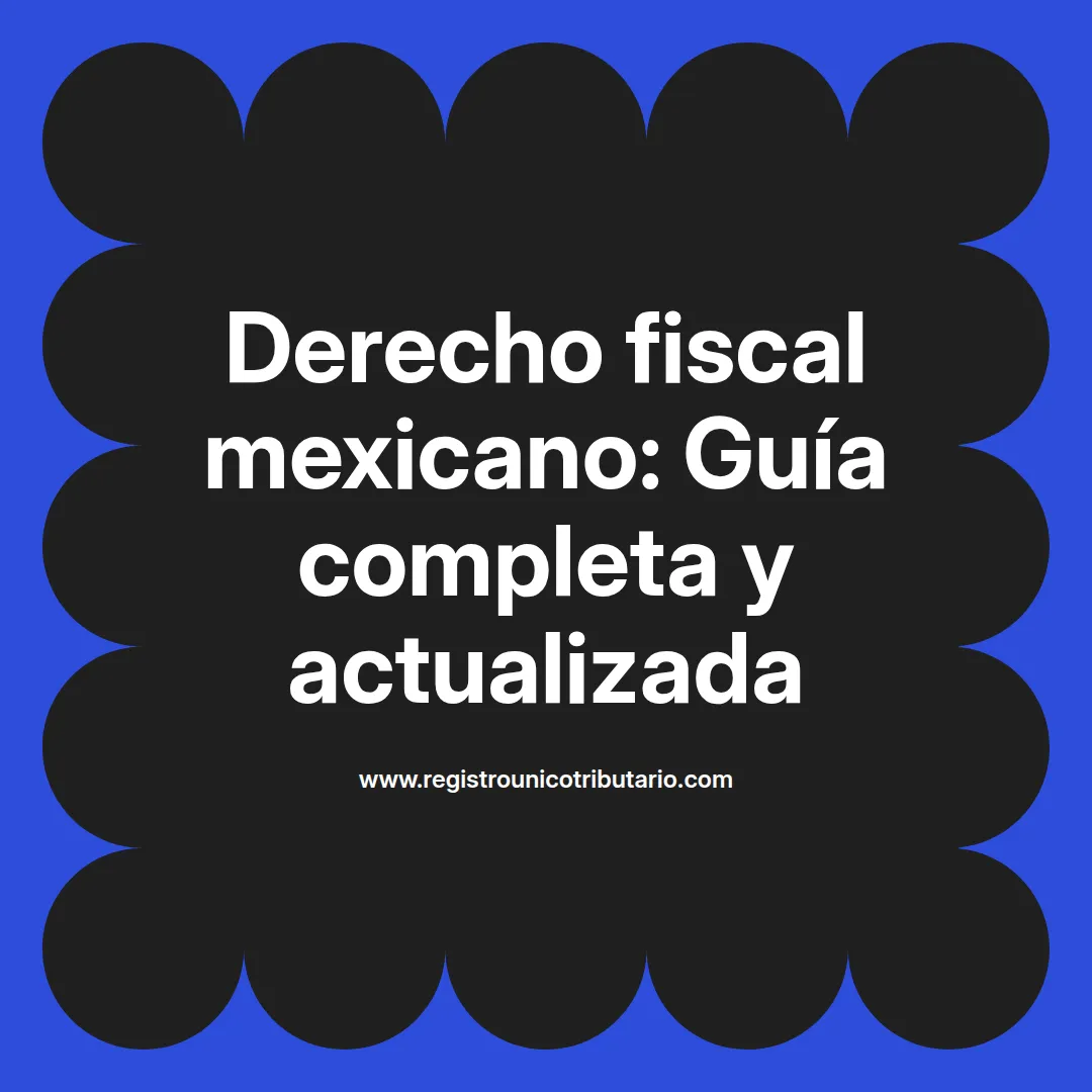Imagen destacada sobre derecho fiscal mexicano y fundamentos del derecho fiscal mexicano