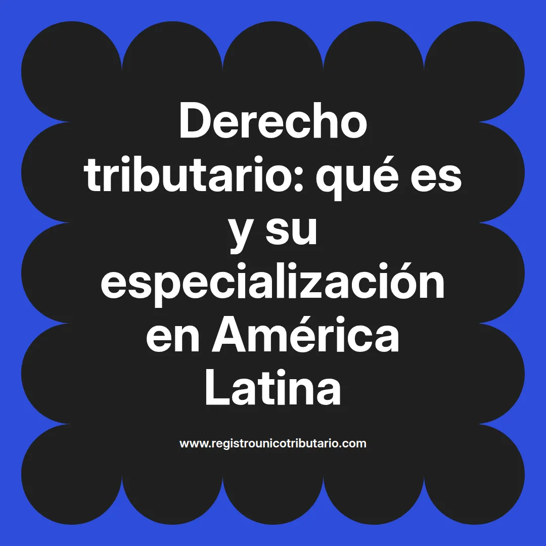 Imagen destacada sobre derecho tributario que es y su relación con el derecho tributario internacional