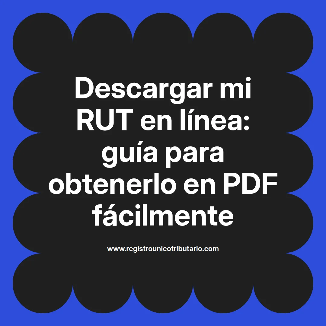 Imagen destacada sobre descargar mi rut en linea y opciones para obtenerlo en pdf o gratis