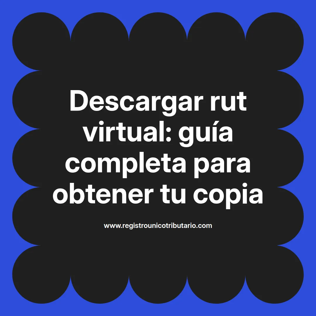 Imagen destacada sobre cómo rut virtual descargar y obtener copia actualizada del documento