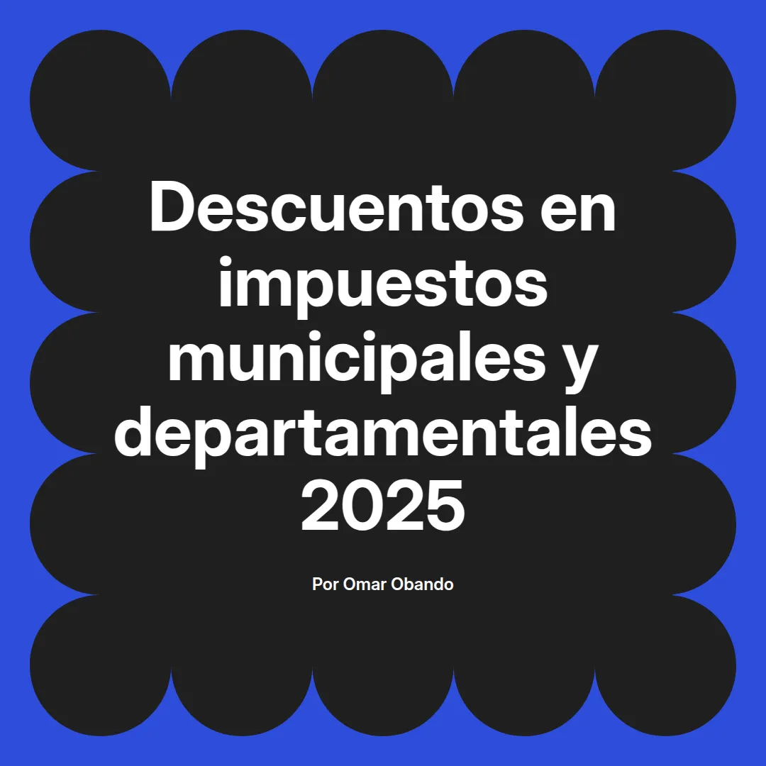 imagen destacada del post con un texto en el centro que dice Descuentos en impuestos municipales y departamentales 2025 y abajo del texto aparece el nombre del autor Omar Obando