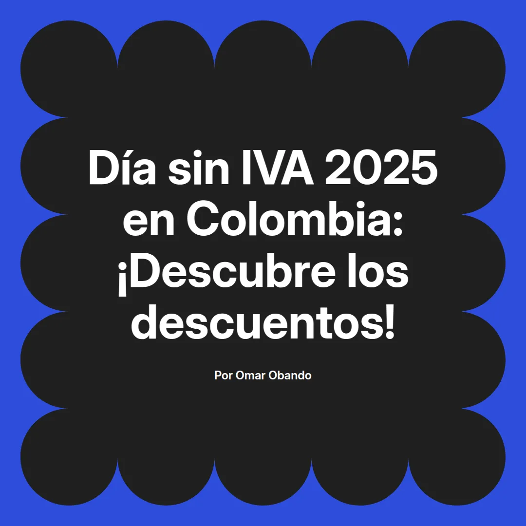 imagen destacada del post con un texto en el centro que dice Día sin IVA 2025 en Colombia: ¡Descubre los descuentos! y abajo del texto aparece el nombre del autor Omar Obando