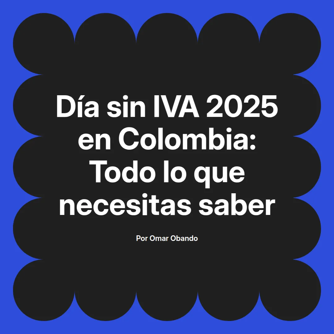 imagen destacada del post con un texto en el centro que dice Día sin IVA 2025 en Colombia: Todo lo que necesitas saber y abajo del texto aparece el nombre del autor Omar Obando
