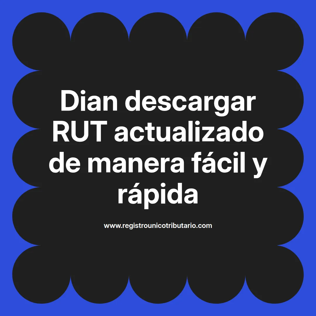 Imagen destacada sobre cómo dian descargar rut actualizado y su versión de 2025