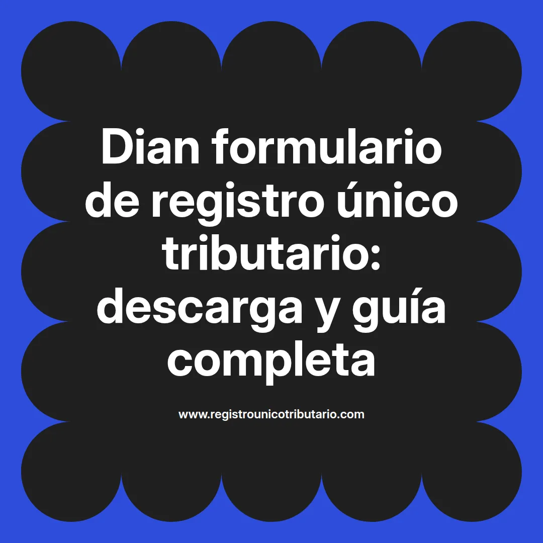 Imagen destacada sobre el formulario de registro único tributario de la Dian en Colombia