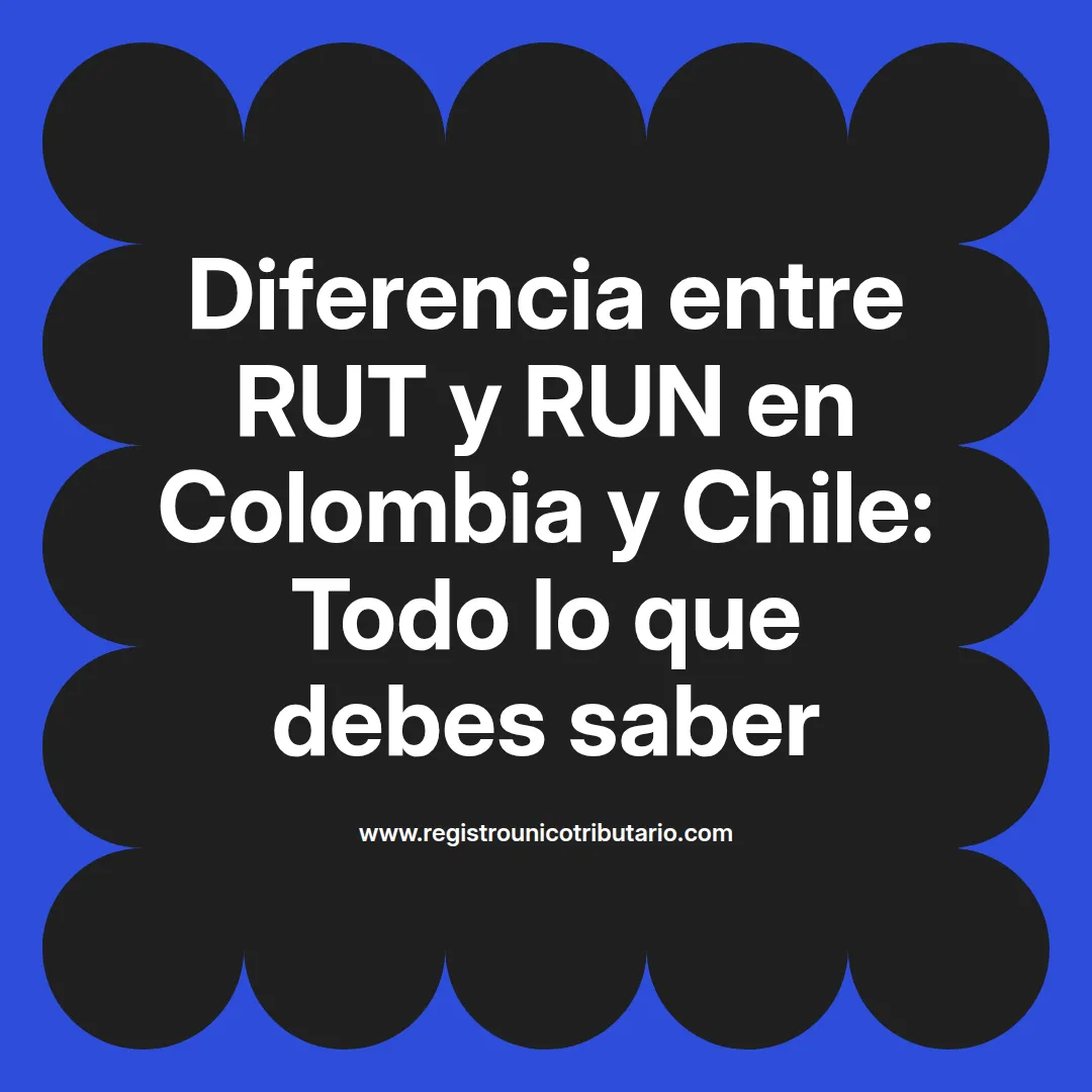Imagen destacada sobre la diferencia entre run y rut en Colombia y Chile