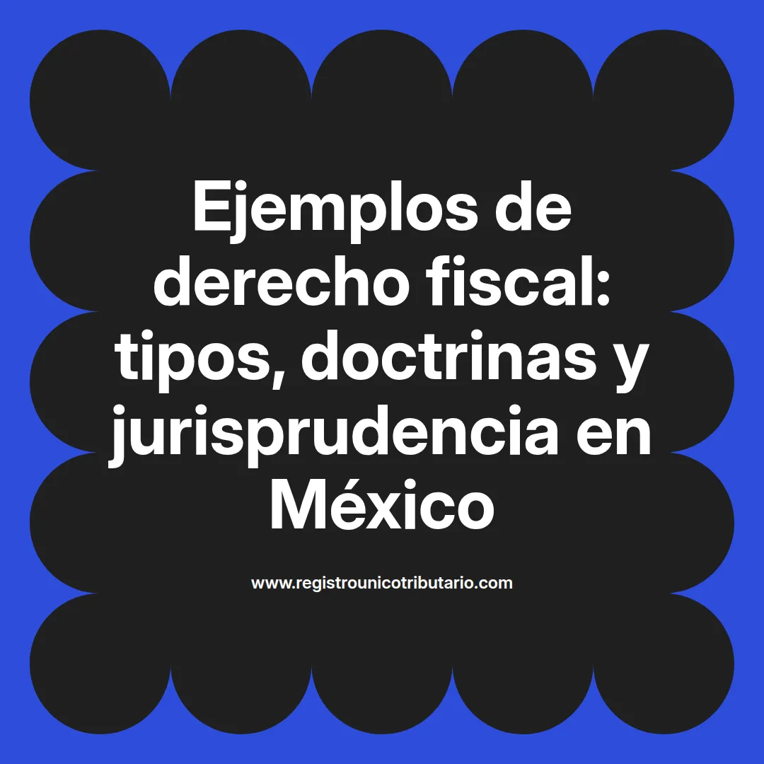 Imagen destacada que ilustra ejemplos de derecho fiscal en México y su aplicación tributaria