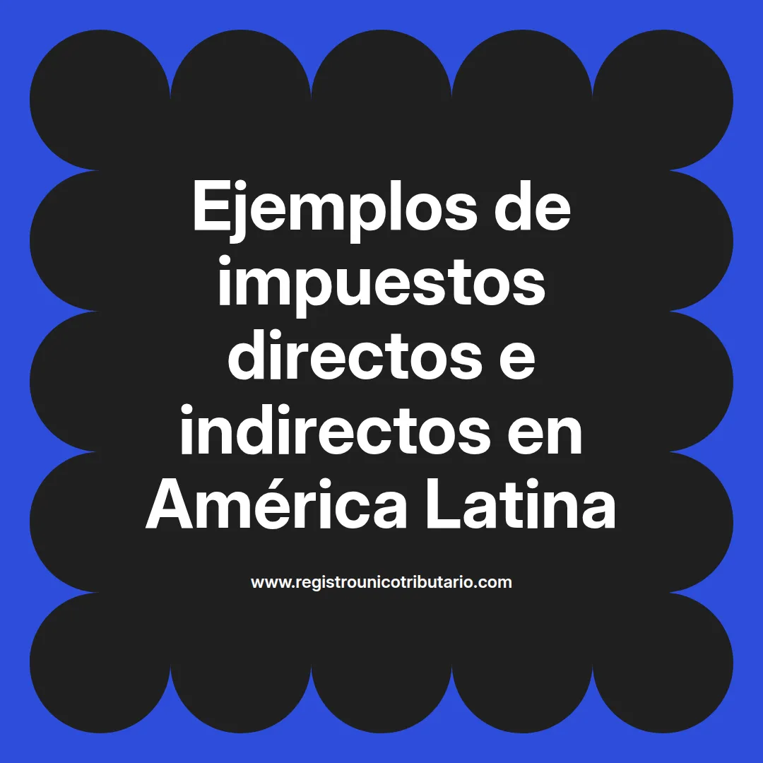 Imagen destacada sobre impuestos directos e indirectos ejemplos en América Latina y España