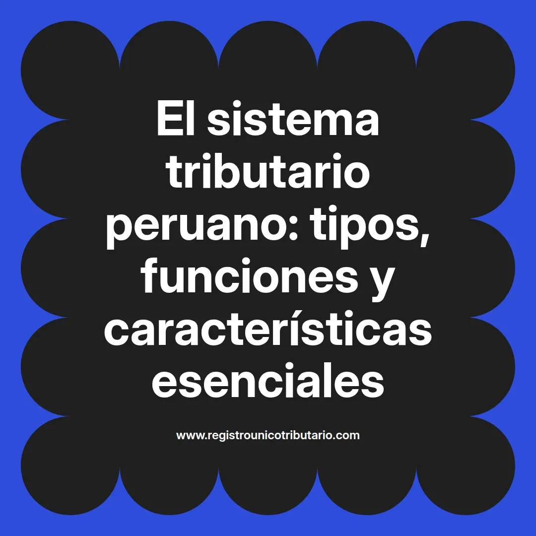 Imagen destacada sobre el sistema tributario peruano su clasificación y tipos de tributos