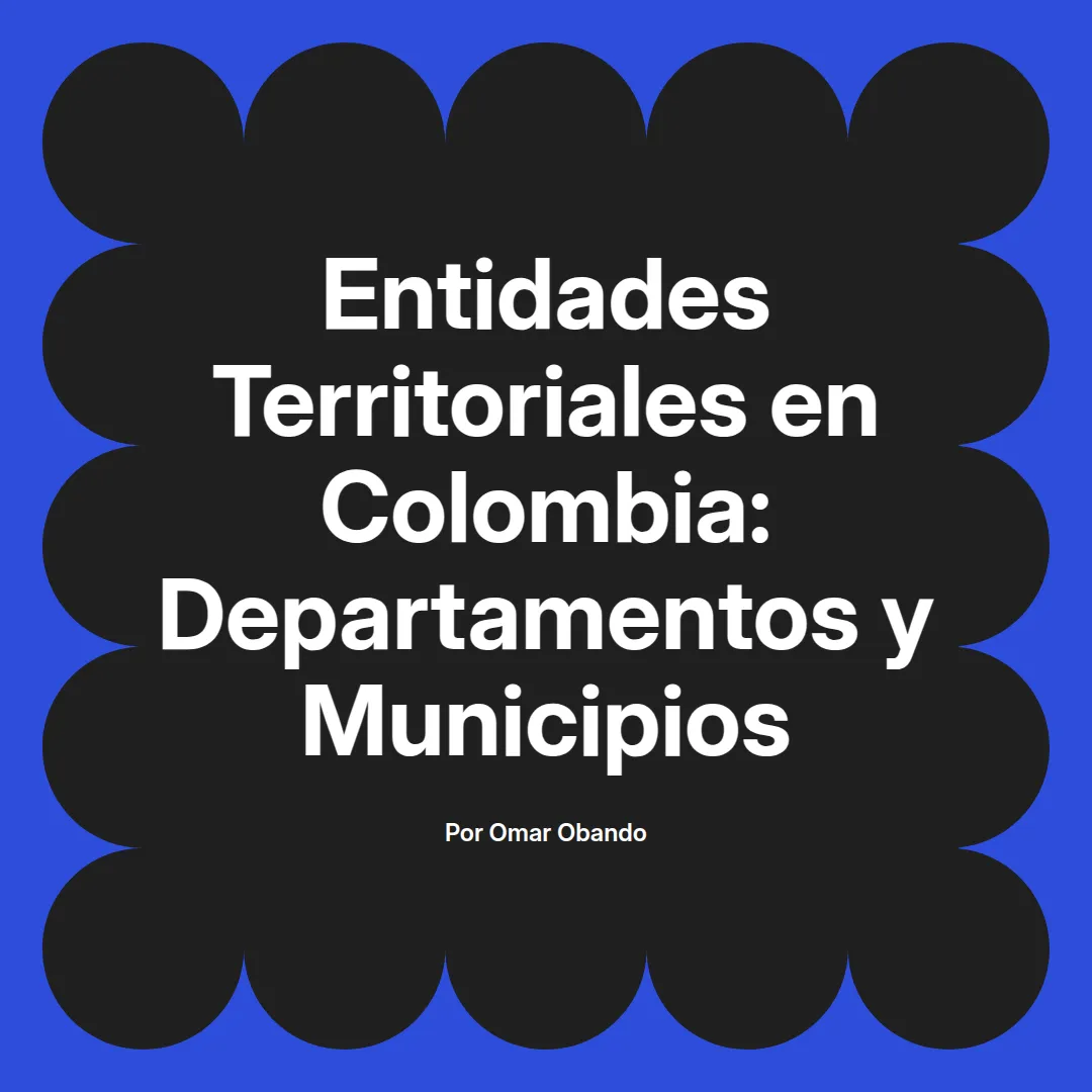 imagen destacada del post con un texto en el centro que dice Entidades Territoriales en Colombia: Departamentos y Municipios y abajo del texto aparece el nombre del autor Omar Obando