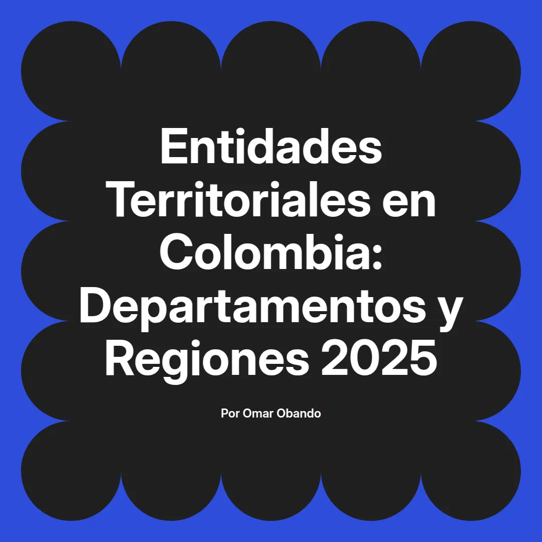 imagen destacada del post con un texto en el centro que dice Entidades Territoriales en Colombia: Departamentos y Regiones 2025 y abajo del texto aparece el nombre del autor Omar Obando