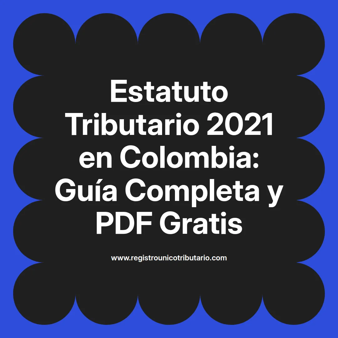 Imagen destacada sobre el estatuto tributario 2021 y documentos relacionados como el pdf del estatuto
